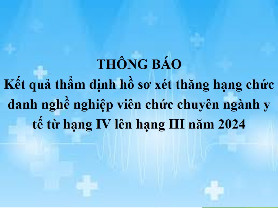 Thông báo kết quả thẩm định hồ sơ thăng hạng viên chức chuyên ngành y tế năm 2024